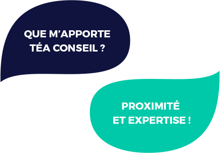 Téa Conseil vous apporte proximité et expertise